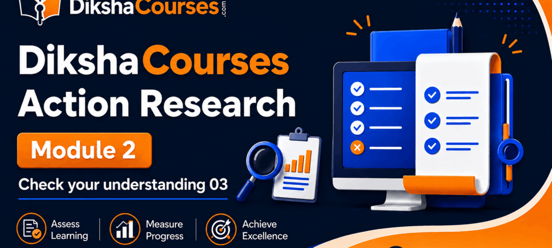 Diksha Action Research Module 2 Check Your Understanding 03