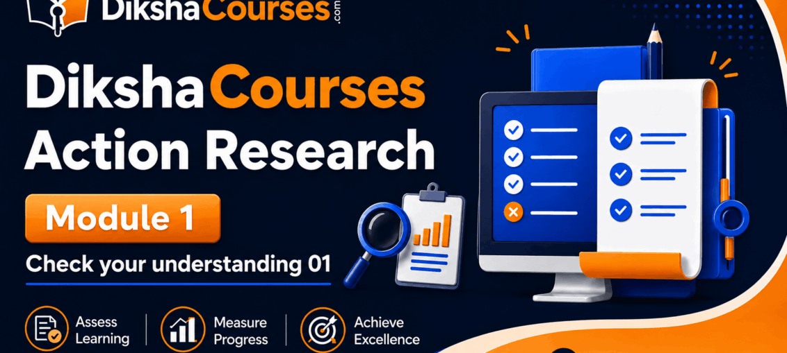 Diksha Action Research Module 1 Check your Understanding 01