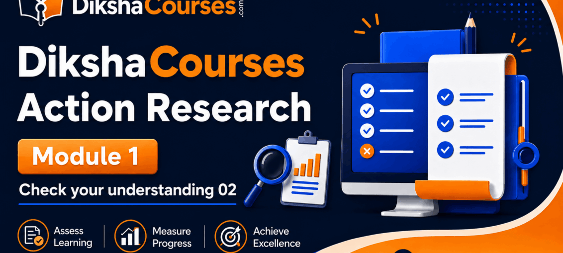 Diksha Action Research Module 1 Check Your Understanding 02